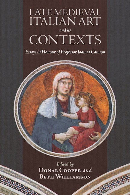 Book cover image for Late Medieval Italian Art and its Contexts ISBN: 9781783270903